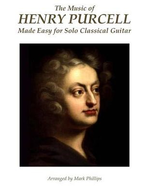 The Music of Henry Purcell Made Easy for Solo Classical Guitar image number 0