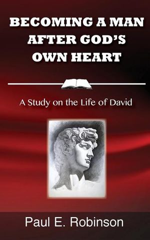 Becoming a Man After God's Own Heart: A Study on the Life of David image number 0