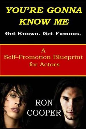 You're Gonna Know Me: A Self-Promotion Blueprint for Actors image number 0