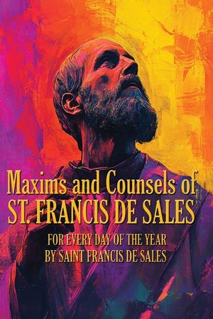 Maxims and Counsels of ST. FRANCIS DE SALES image number 0