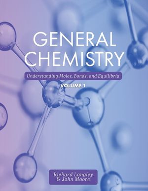 General Chemistry: Understanding Moles, Bonds, and Equilibria, Volume 1 image number 0