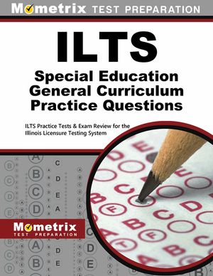 Ilts Special Education General Curriculum Practice Questions: Ilts Practice Tests & Exam Review for the Illinois Licensure Testing System image number 0