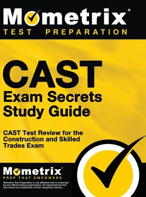 CAST Exam Secrets, Study Guide: CAST Test Review for the Construction and Skilled Trades Exam image number 0