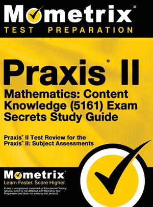 Praxis II Mathematics: Content Knowledge (5161) Exam Secrets: Praxis II Test Review for the Praxis II: Subject Assessments image number 0