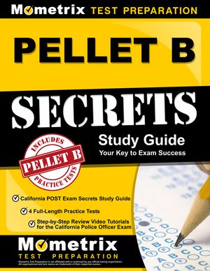 PELLET B Study Guide - California POST Exam Secrets Study Guide, 4 Full-Length Practice Tests, Step-by-Step Review Video Tutorials for the California image number 0