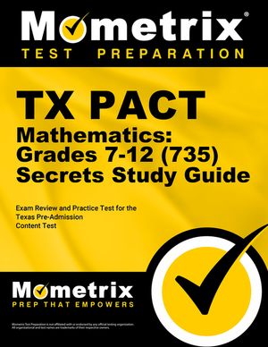 TX Pact Mathematics: Grades 7-12 (735) Secrets Study Guide: Exam Review and Practice Test for the Texas Pre-Admission Content Test image number 0
