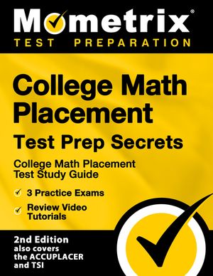 College Math Placement Test Prep Secrets - College Math Placement Test Study Guide, 3 Practice Exams, Review Video Tutorials: [2nd Edition also covers image number 0