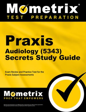 Praxis Audiology (5343) Secrets Study Guide: Exam Review and Practice Test for the Praxis Subject Assessments image number 0