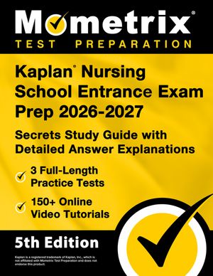 Kaplan Nursing School Entrance Exam Prep 2024-2025 - 3 Full-Length Practice Tests, 150+ Online Video Tutorials, Secrets Study Guide with Detailed Answ image number 0