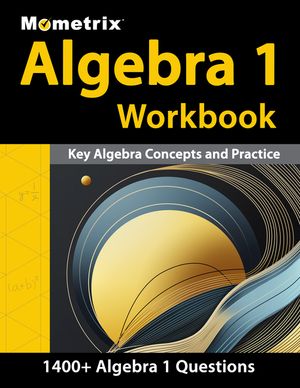 Algebra 1 Workbook - 1,400+ Questions, Key Algebra Concepts and Practice: [Detailed Answer Explanations] image number 0