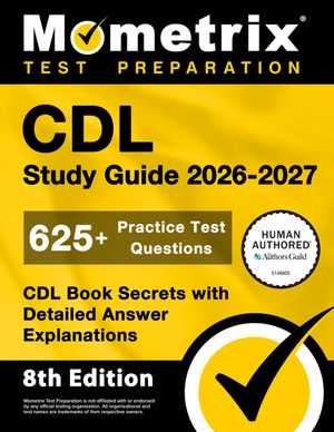 CDL Study Guide 2026-2027 - 625+ Practice Test Questions, CDL Book Secrets with Detailed Answer Explanations: [8th Edition] image number 0