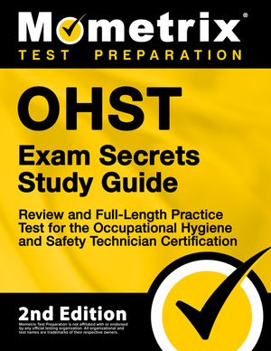 OHST Exam Secrets Study Guide - Review and Full-Length Practice Test for the Occupational Hygiene and Safety Technician Certification image number 0