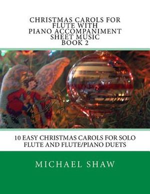 Christmas Carols For Flute With Piano Accompaniment Sheet Music Book 2: 10 Easy Christmas Carols For Solo Flute And Flute/Piano Duets image number 0