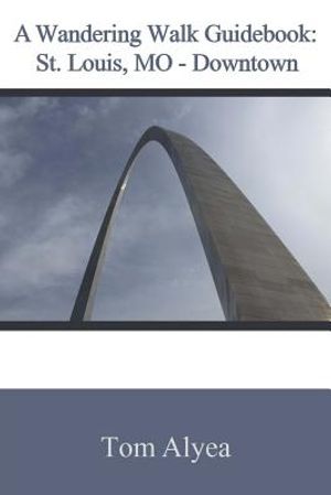 A Wandering Walk Guidebook: St. Louis, MO - Downtown image number 0