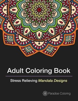 Adult Coloring Books: A Coloring Book for Adults Featuring Stress Relieving Mandalas image number 0