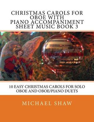 Christmas Carols For Oboe With Piano Accompaniment Sheet Music Book 3: 10 Easy Christmas Carols For Solo Oboe And Oboe/Piano Duets image number 0