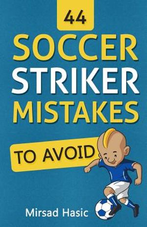 44 Soccer Striker Mistakes to Avoid image number 0