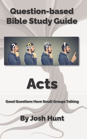 Bible Study Guide -- Acts: Good Questions Have Groups Talking image number 0