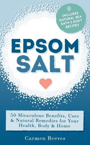 Epsom Salt: 50 Miraculous Benefits, Uses & Natural Remedies for Your Health, Body & Home image number 0
