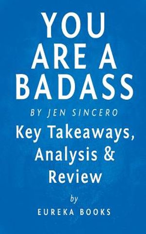 You Are a Badass: By Jen Sincero Key Takeaways, Analysis & Review: How to Stop Doubting Your Greatness and Start Living an Awesome Life image number 0