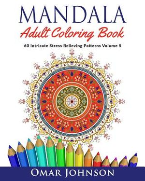 Mandala Adult Coloring Book: 60 Intricate Stress Relieving Patterns Volume 5 image number 0