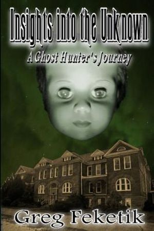 Insights into the Unknown: A Ghost Hunter's Journey image number 0