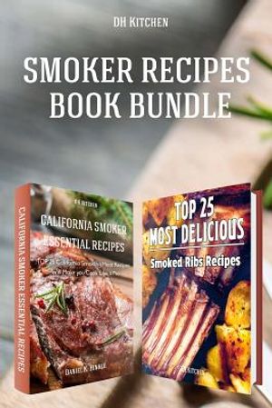 Smoker Recipes Book Bundle: TOP 25 California Smoking Meat Recipes ] Most Delicious Smoked Ribs Recipes that Will Make you Cook Like a Pro image number 0