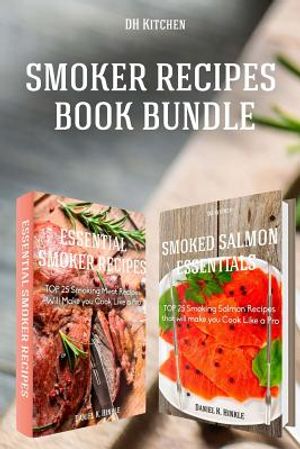 Smoker Recipes Book Bundle: Essential TOP 25 Smoking Meat Recipes + Smoking Salmon Recipes that will make you Cook Like a Pro image number 0