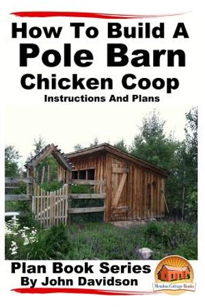 How to Build a Pole Barn Chicken Coop - Instructions and Plans image number 0