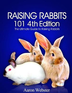 Raising Rabbits 101 4th Edition image number 0