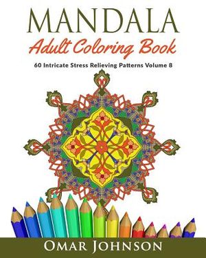 Mandala Adult Coloring Book: 60 Intricate Stress Relieving Patterns, Volume 8 image number 0