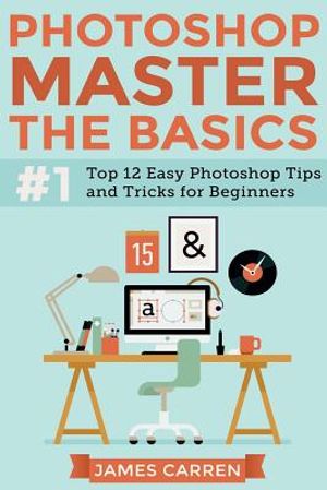 Photoshop - Master The Basics: Top 12 Easy Photoshop Tips and Tricks For Beginners image number 0