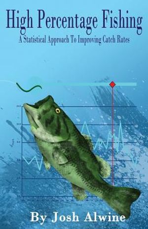 High Percentage Fishing: A Statistical Approach To Improving Catch Rates image number 0