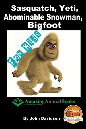Sasquatch, Yeti, Abominable Snowman, Big Foot - For Kids - Amazing Animal Books for Young Readers image number 0