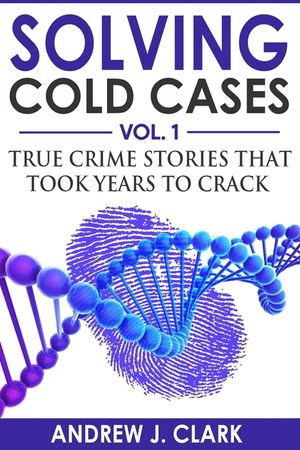Solving Cold Cases: True Crime Stories that Took Years to Crack image number 0