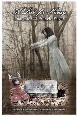 A Life for Nancy - Daughter of Frankie Silver image number 0