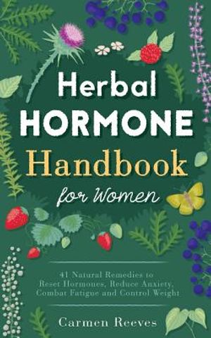 Herbal Hormone Handbook for Women: 41 Natural Remedies to Reset Hormones, Reduce Anxiety, Combat Fatigue and Control Weight image number 0