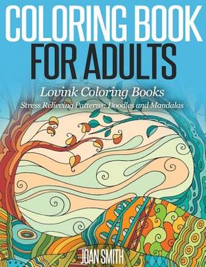 COLORING BOOK FOR ADULTS Stress Relieving Patterns: Doodles and Mandalas - Lovink Coloring Books image number 0