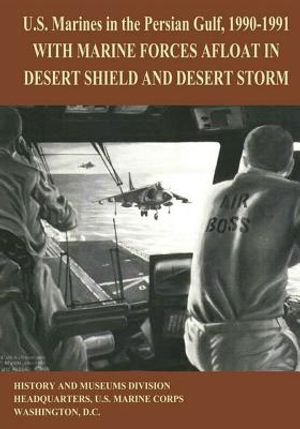U.S. Marines in the Persian Gulf, 1990-1991: With Marine Forces Afloat in Desert Shield and Desert Storm image number 0