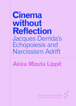 Cinema Without Reflection: Jacques Derrida's Echopoiesis and Narcissim Adrift image number 0