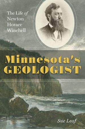 Minnesota's Geologist: The Life of Newton Horace Winchell image number 0