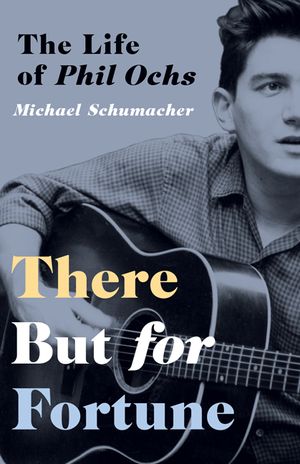 There But for Fortune: The Life of Phil Ochs image number 0