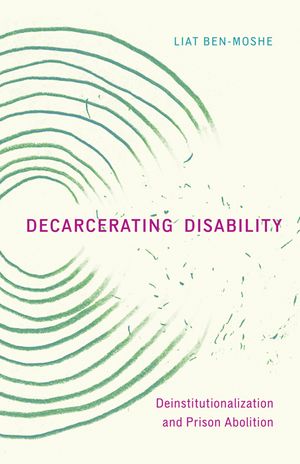 Decarcerating Disability: Deinstitutionalization and Prison Abolition image number 0
