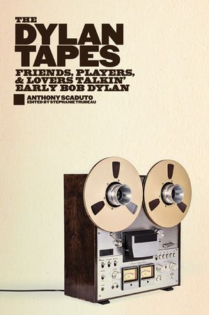 The Dylan Tapes: Friends, Players, and Lovers Talkin' Early Bob Dylan image number 0
