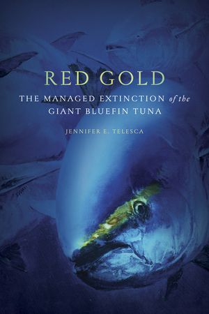 Red Gold: The Managed Extinction of the Giant Bluefin Tuna image number 0