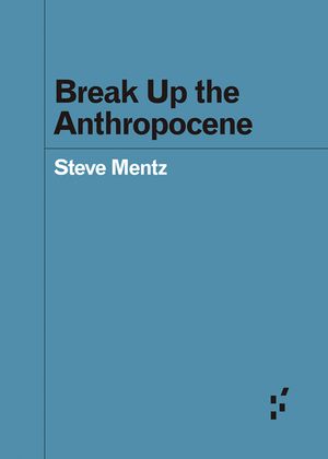 Break Up the Anthropocene image number 0