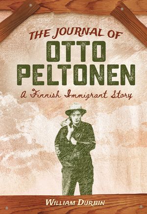 The Journal of Otto Peltonen: A Finnish Immigrant Story image number 0