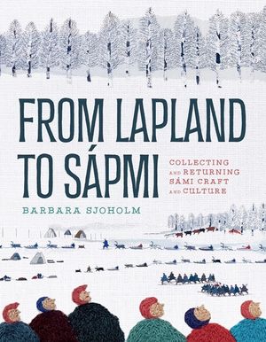 From Lapland to S&aacute;pmi: Collecting and Returning S&aacute;mi Craft and Culture image number 0