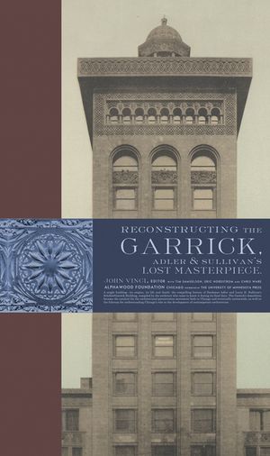 Reconstructing the Garrick: Adler & Sullivan's Lost Masterpiece image number 0