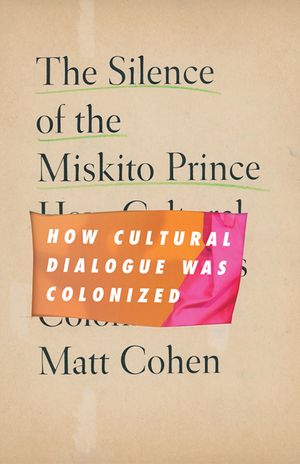 The Silence of the Miskito Prince: How Cultural Dialogue Was Colonized image number 0